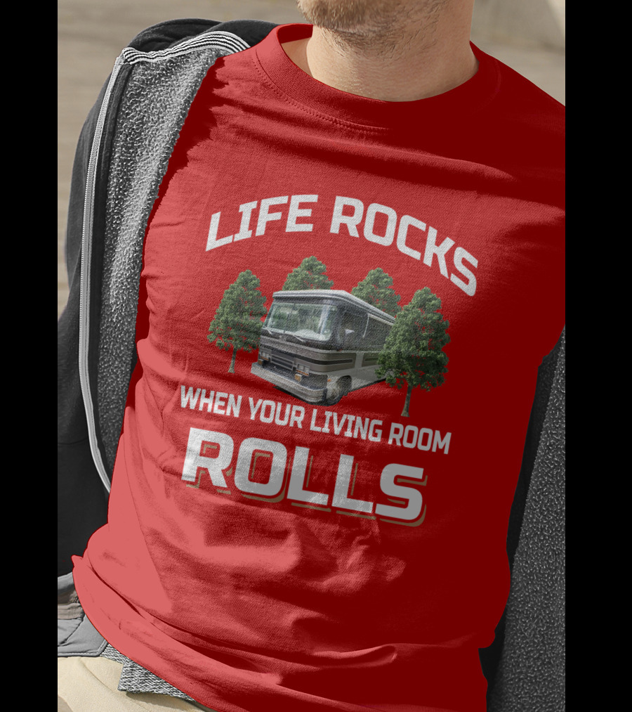 Life Rocks When Your Living Room Rolls Barth Motorhome T-Shirt