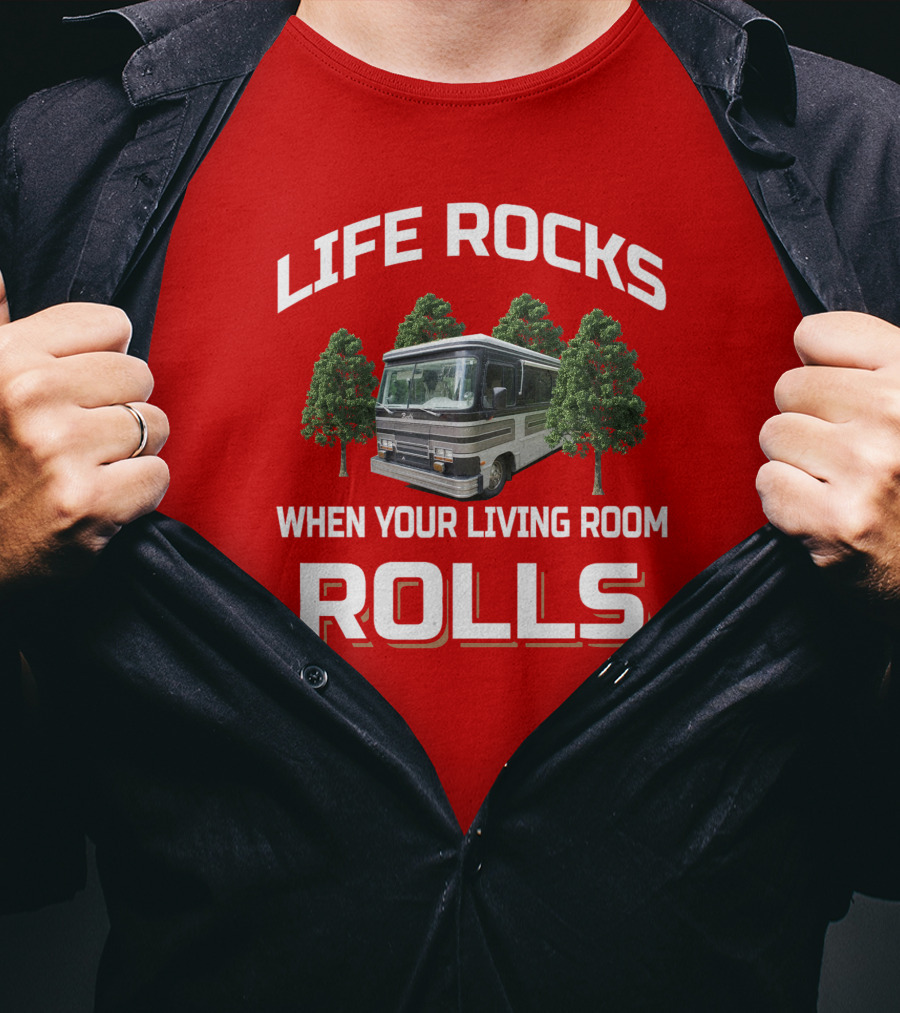 Life Rocks When Your Living Room Rolls Barth Motorhome T-Shirt