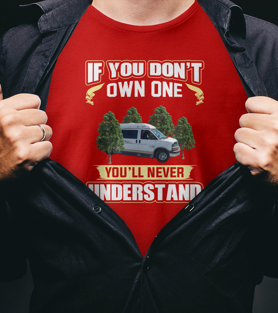 If You Don't Own One You'll Never Understand Safari Condo Van Life T-Shirt
