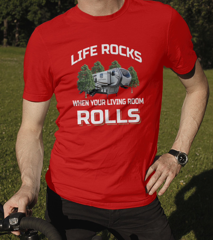 Montana 3820fk Life Rocks When Your Living Room Rolls T-Shirt