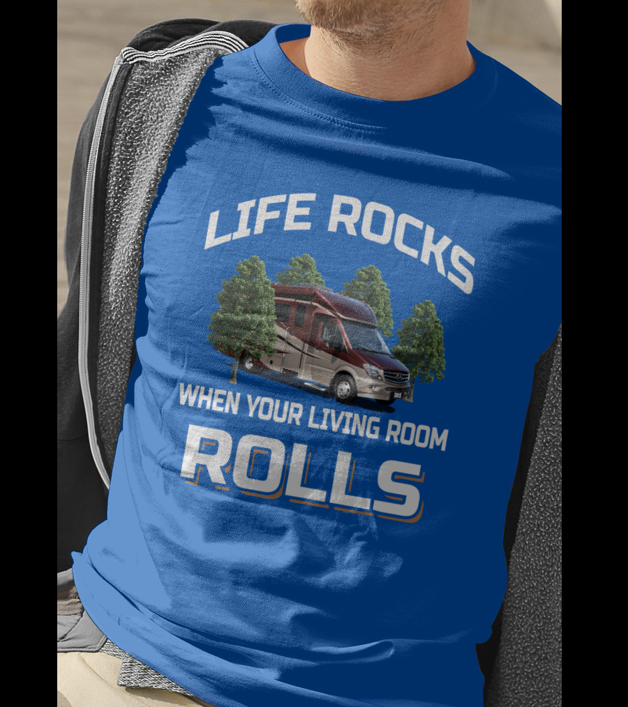 Life Rocks When Your Living Room Rolls Rv Camper Motorhome T-Shirt