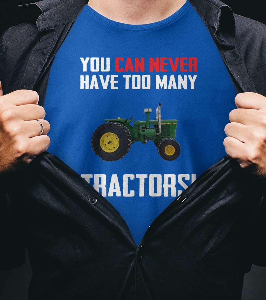 Johndeere 4020 You Can Never Have Too Many Tractors T-Shirt