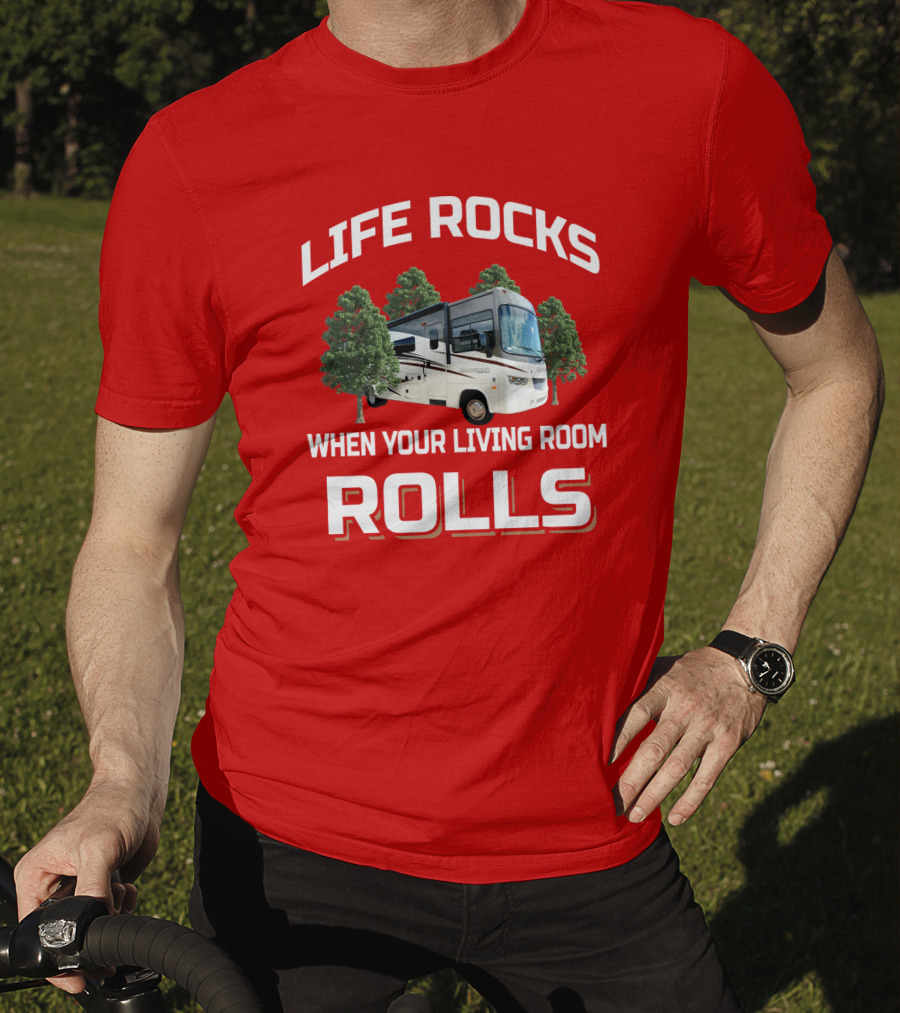 Life Rocks When Your Living Room Rolls RV Camper T-Shirt