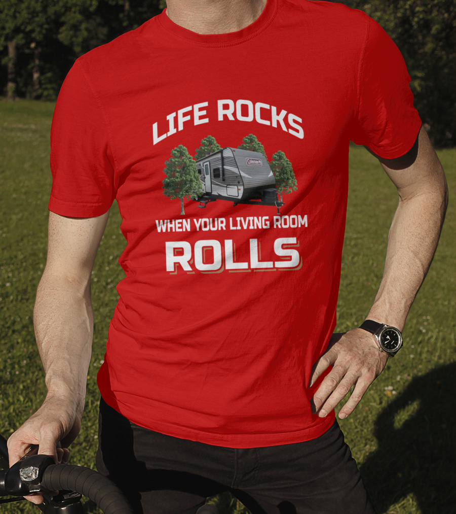 Life Rocks When Your Living Room Rolls Coleman T-Shirt
