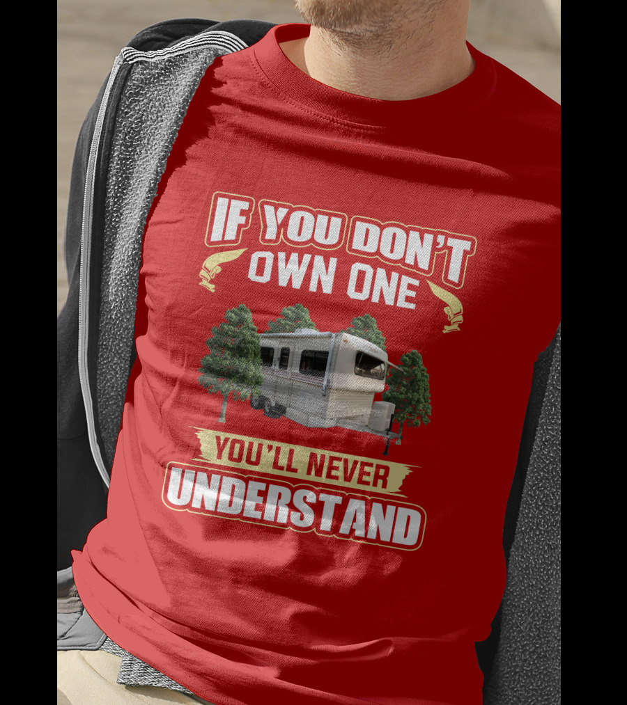 If You Don't Own One You'll Never Understand Hi Lo Camper T-Shirt