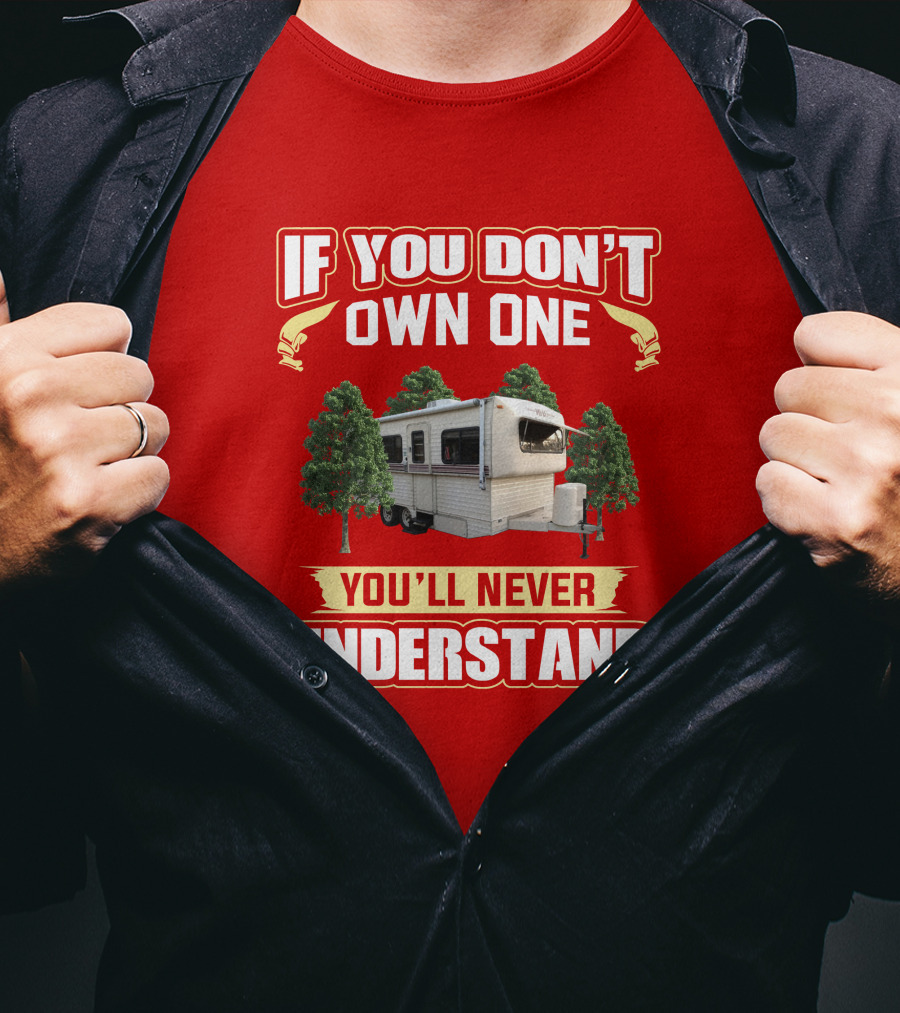 If You Don't Own One You'll Never Understand Hi Lo Camper T-Shirt