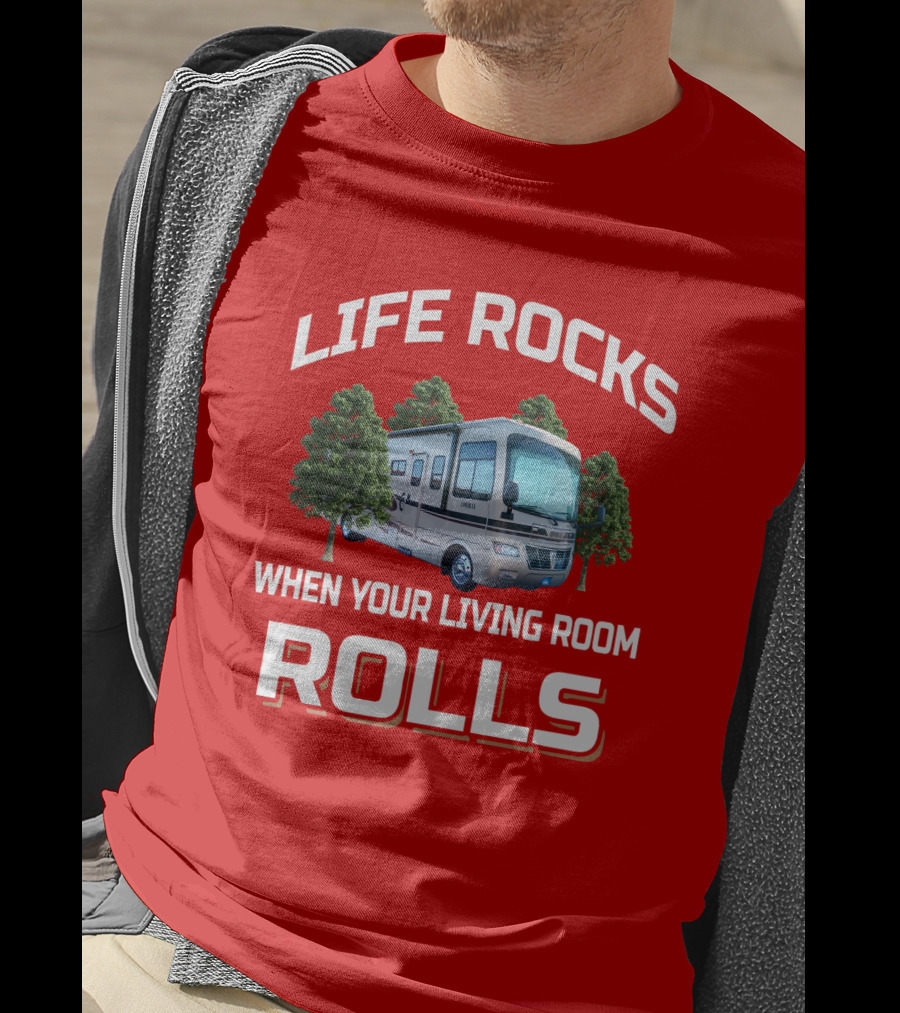 LIFE ROCKS WHEN YOUR LIVING ROOM ROLLS Holiday Rambler RV T-Shirt