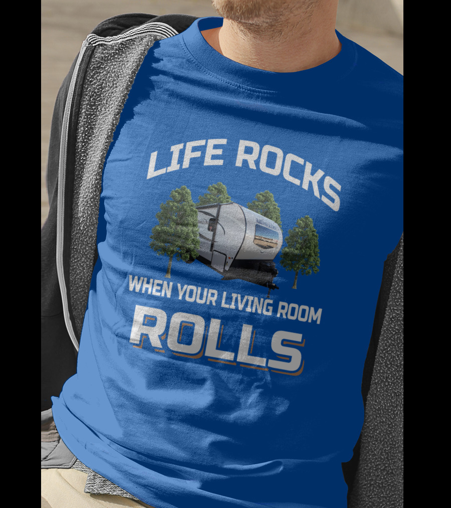 LIFE ROCKS WHEN YOUR LIVING ROOM ROLLS Forest River Mini Lite Camper T-Shirt