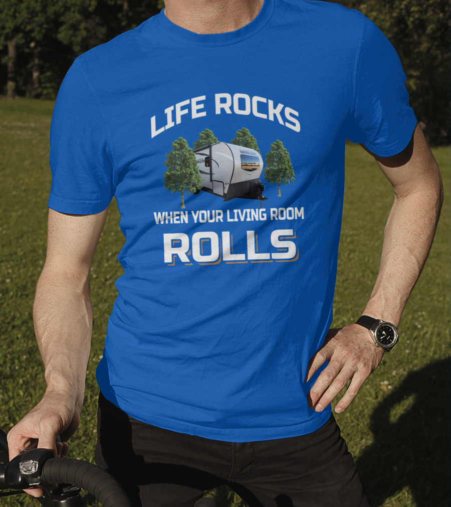 LIFE ROCKS WHEN YOUR LIVING ROOM ROLLS Forest River Mini Lite Camper T-Shirt