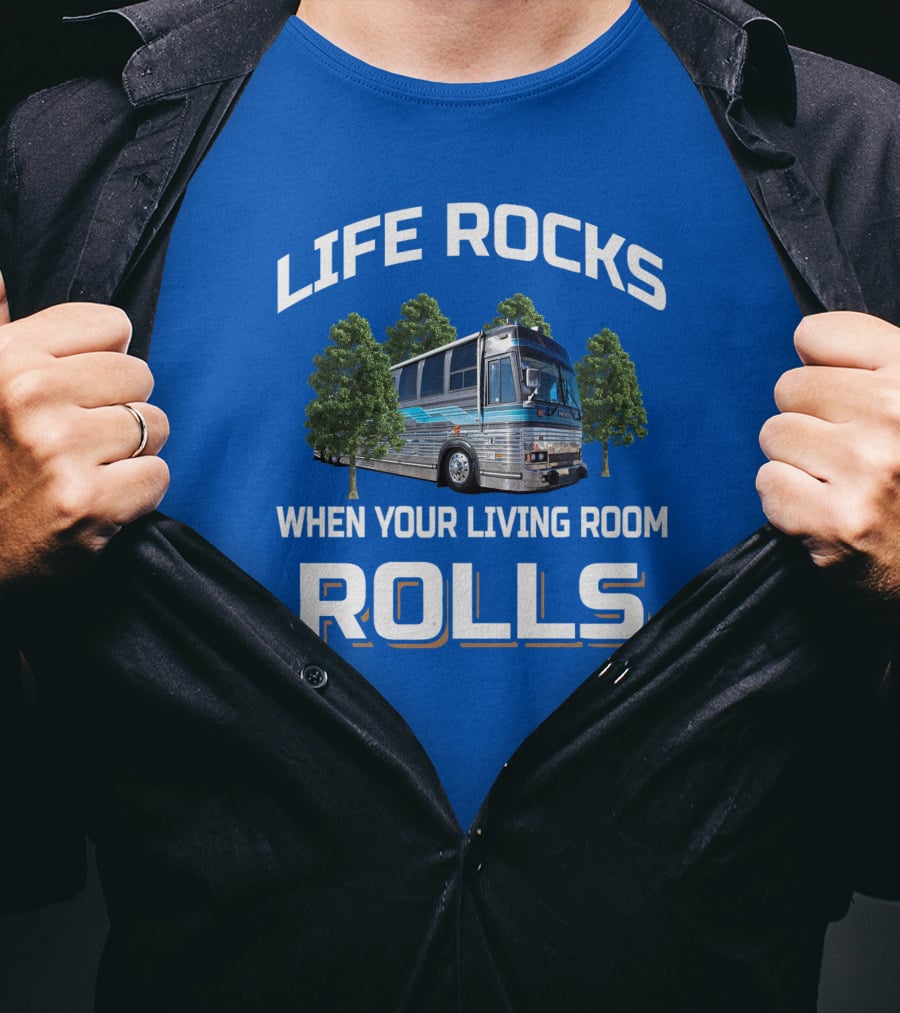 Life Rocks When Your Living Room Rolls Prevost T-Shirt