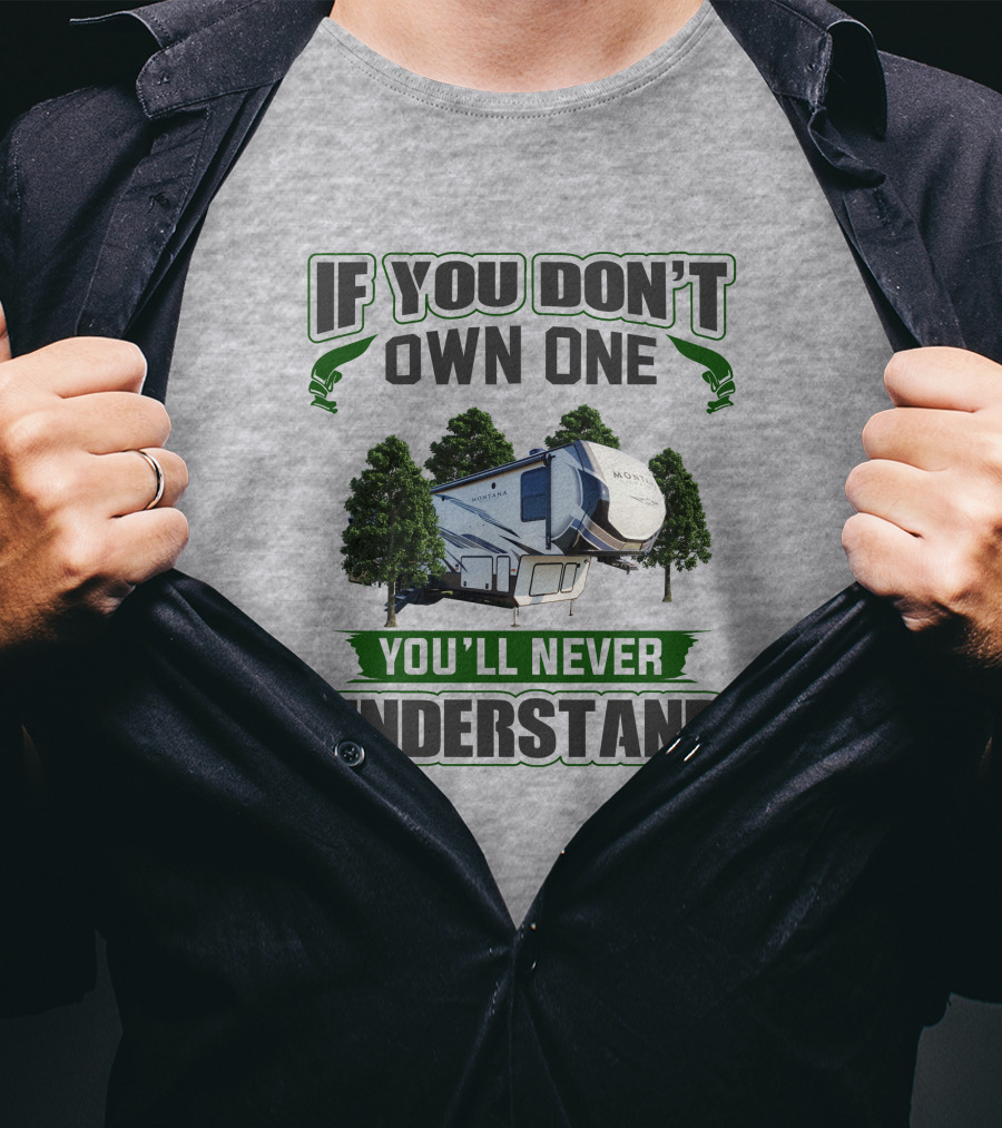 If You Don't Own One You'll Never Understand Montana HC T-Shirt