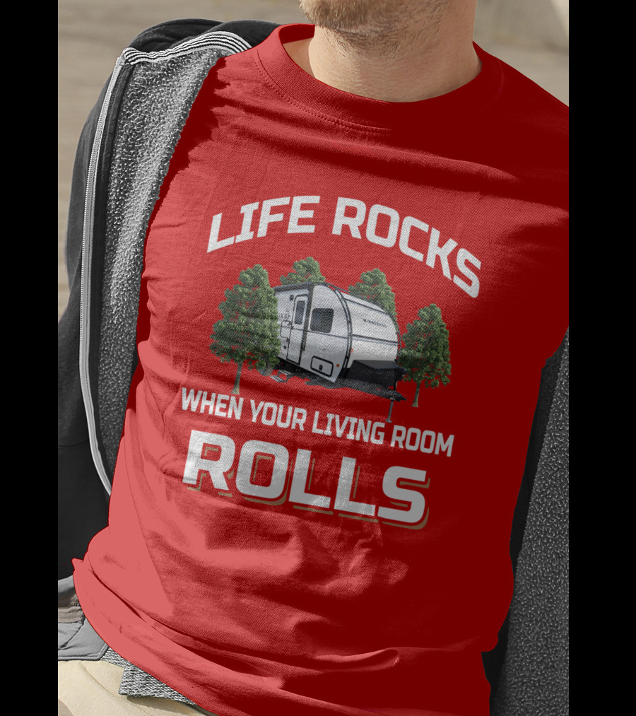 LIFE ROCKS WHEN YOUR LIVING ROOM ROLLS Forest Camper T-Shirt