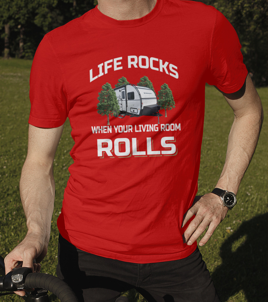 LIFE ROCKS WHEN YOUR LIVING ROOM ROLLS Forest Camper T-Shirt