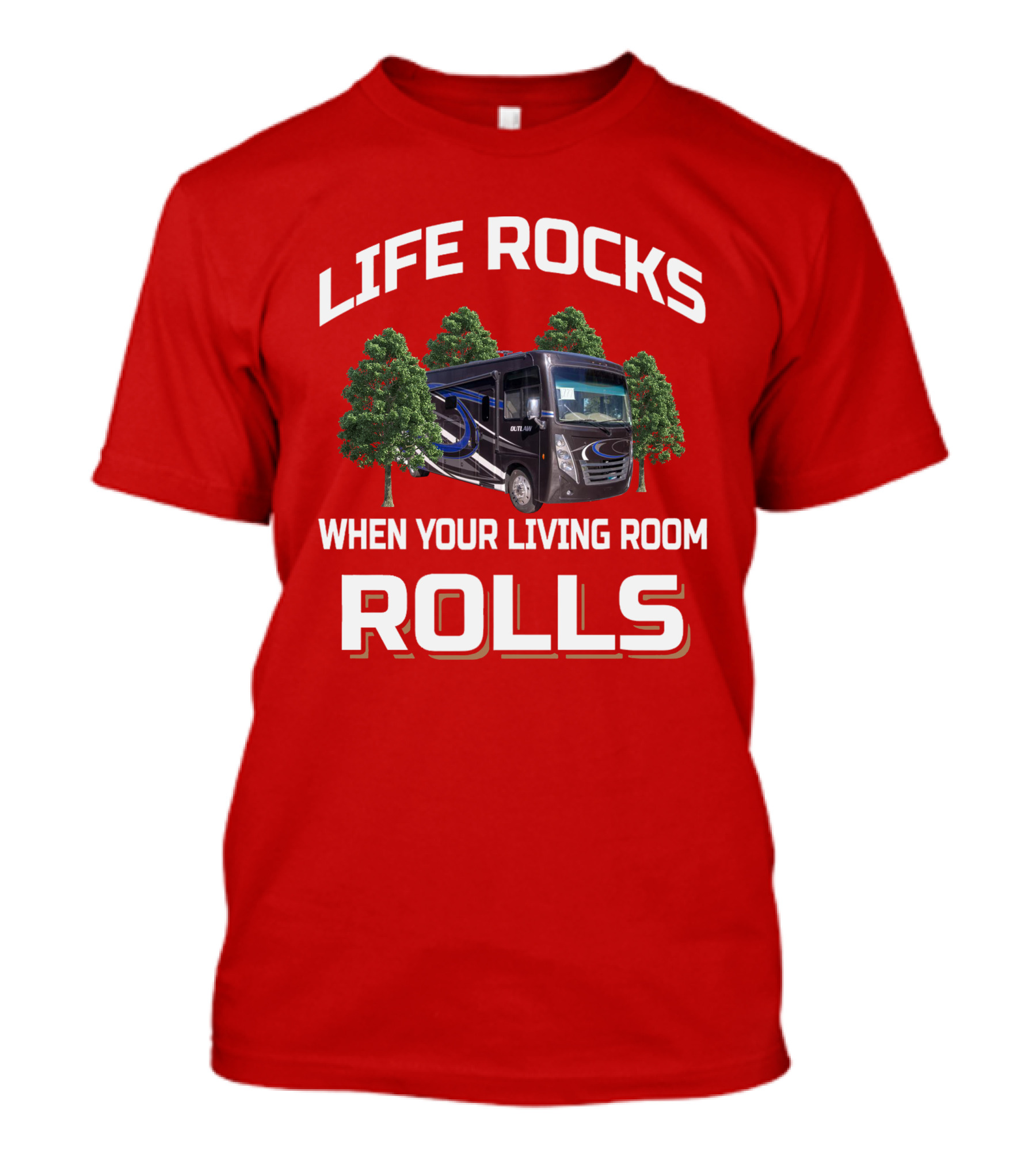 LIFE ROCKS WHEN YOUR LIVING ROOM ROLLS Thor Outlaw RV T-Shirt