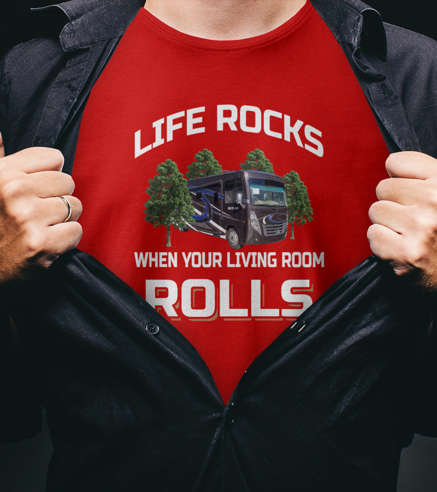 LIFE ROCKS WHEN YOUR LIVING ROOM ROLLS Thor Outlaw RV T-Shirt