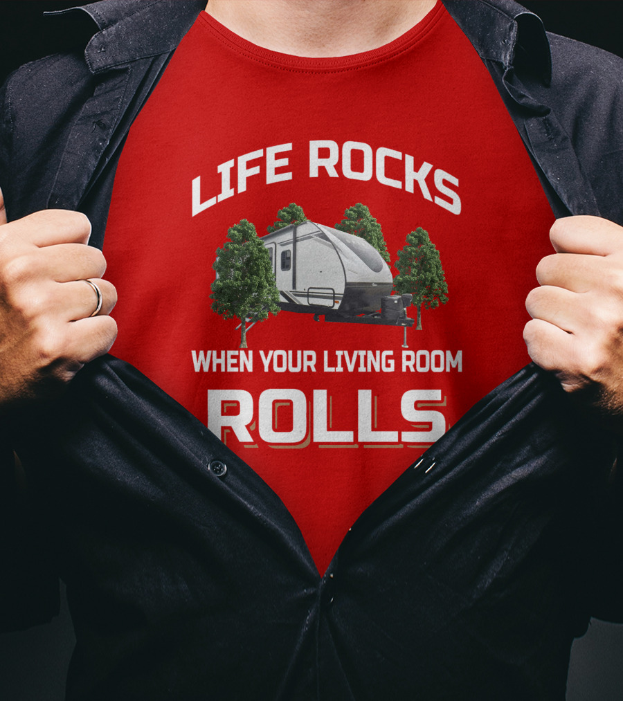 LIFE ROCKS WHEN YOUR LIVING ROOM ROLLS Coachmen Spirit T-Shirt