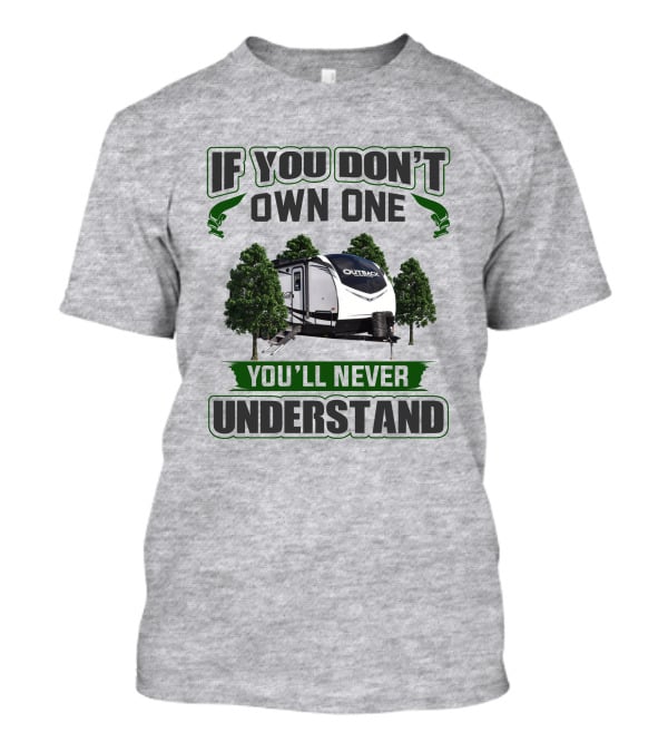 If You Don't Own One You'll Never Understand Keystone Outback T-Shirt