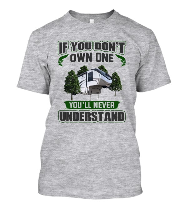 IF YOU DON'T OWN ONE YOU'LL NEVER UNDERSTAND Cougar RV Camping T-Shirt