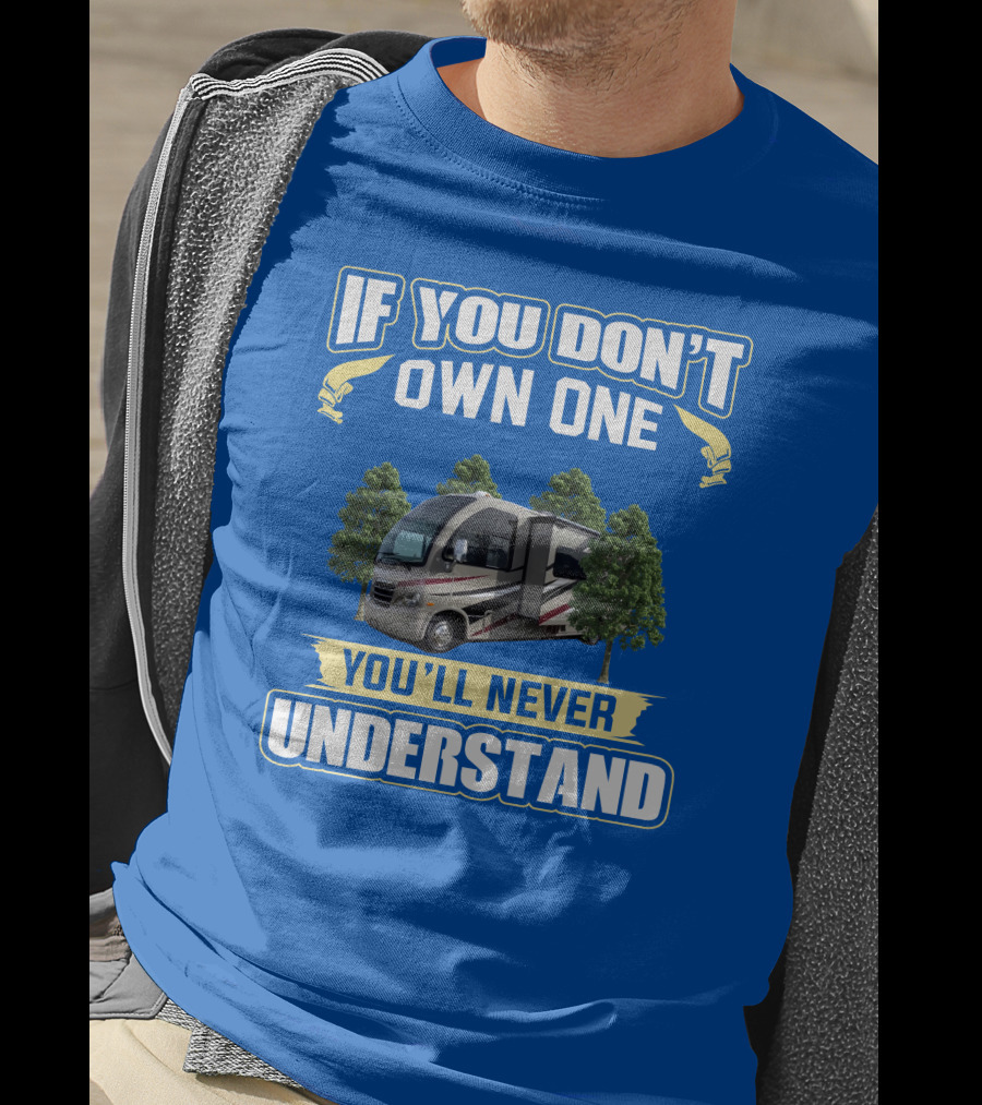 If You Don't Own One You'll Never Understand Thor Motorhome T-Shirt