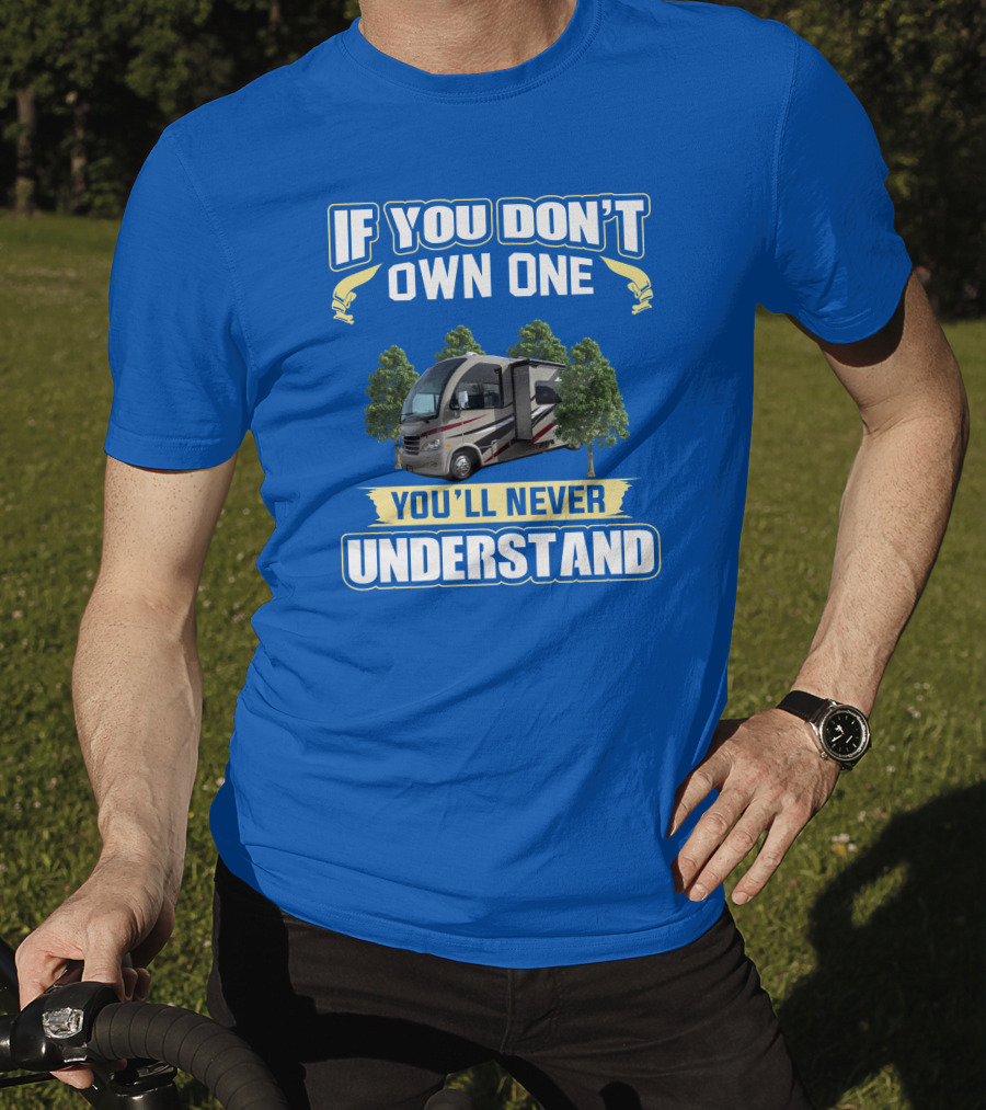 If You Don't Own One You'll Never Understand Thor Motorhome T-Shirt