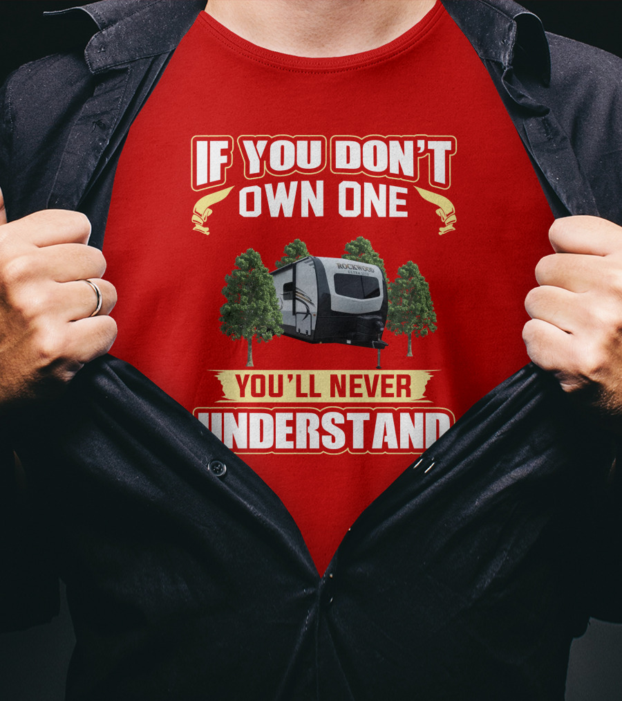If You Don't Own One You'll Never Understand Rockwood T-Shirt