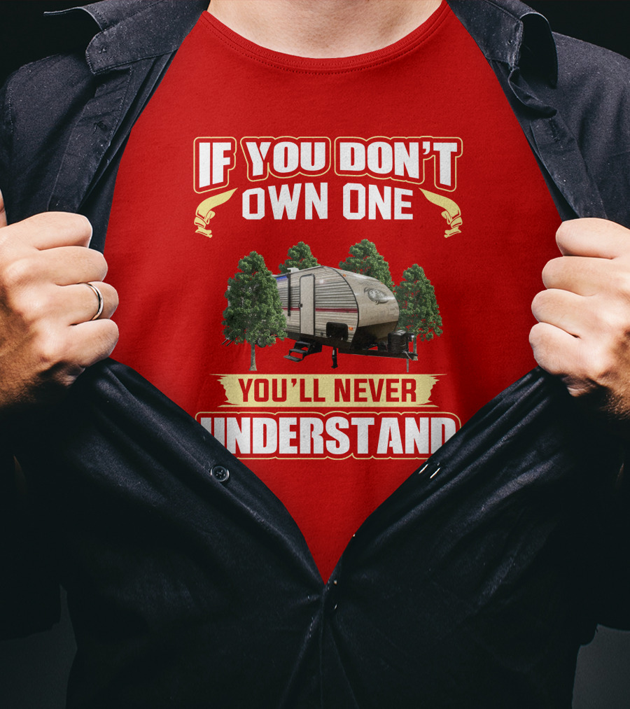If You Don't Own One You'll Never Understand Forest Camper T-Shirt