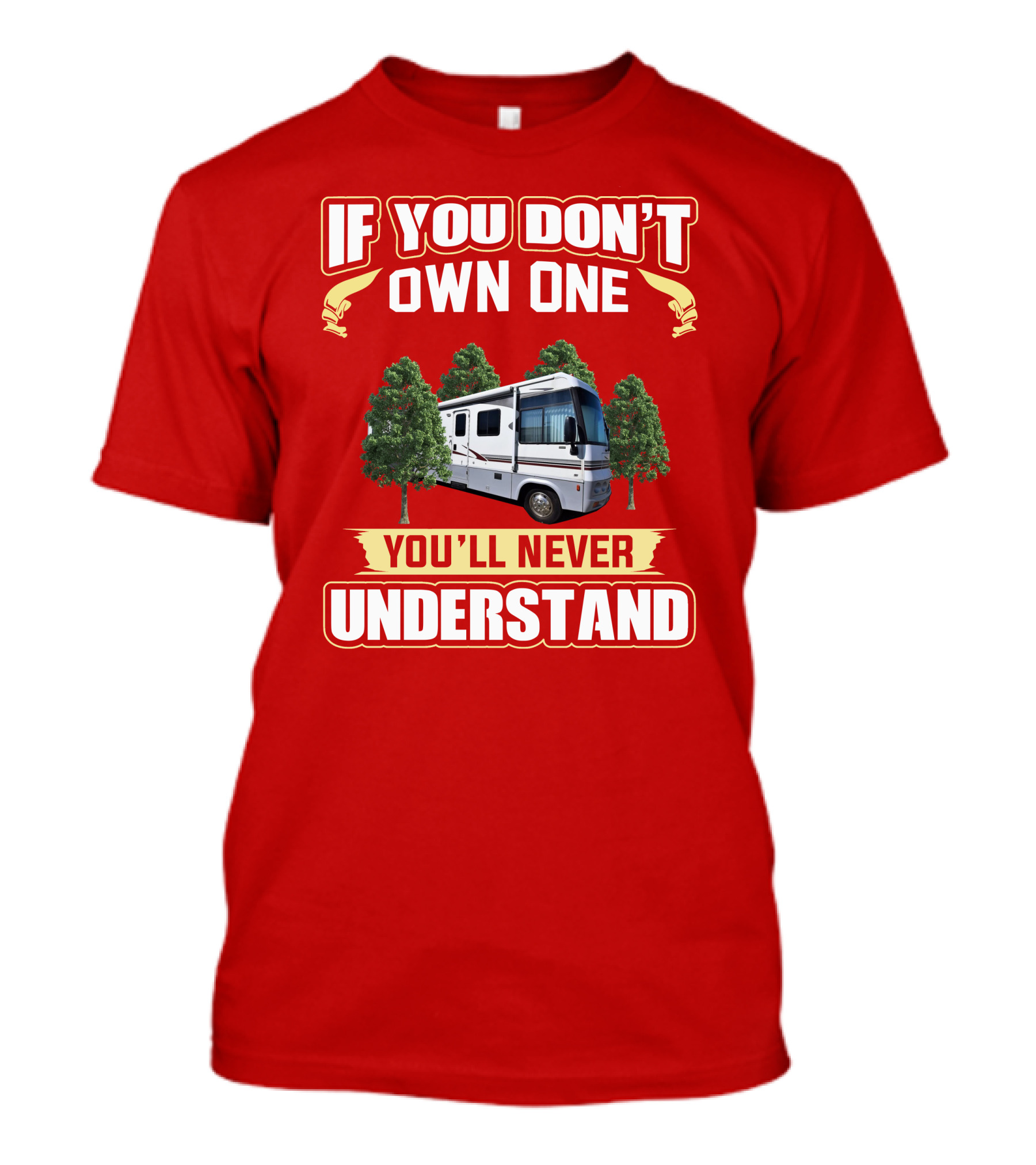 IF YOU DON'T OWN ONE YOU'LL NEVER UNDERSTAND Suncruiser RV Trees T-Shirt