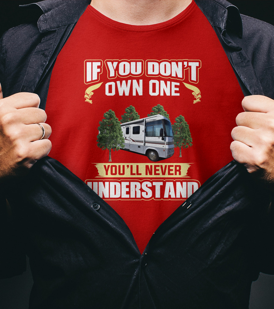 IF YOU DON'T OWN ONE YOU'LL NEVER UNDERSTAND Suncruiser RV Trees T-Shirt