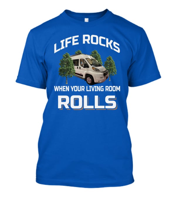 LIFE ROCKS WHEN YOUR LIVING ROOM ROLLS Travato Van With Trees T-Shirt