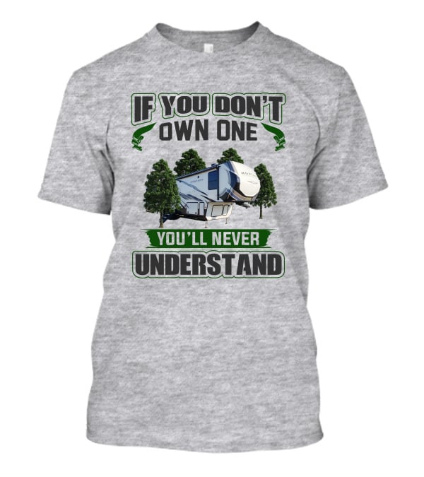 If You Don't Own One You'll Never Understand Montana RV Camper T-Shirt
