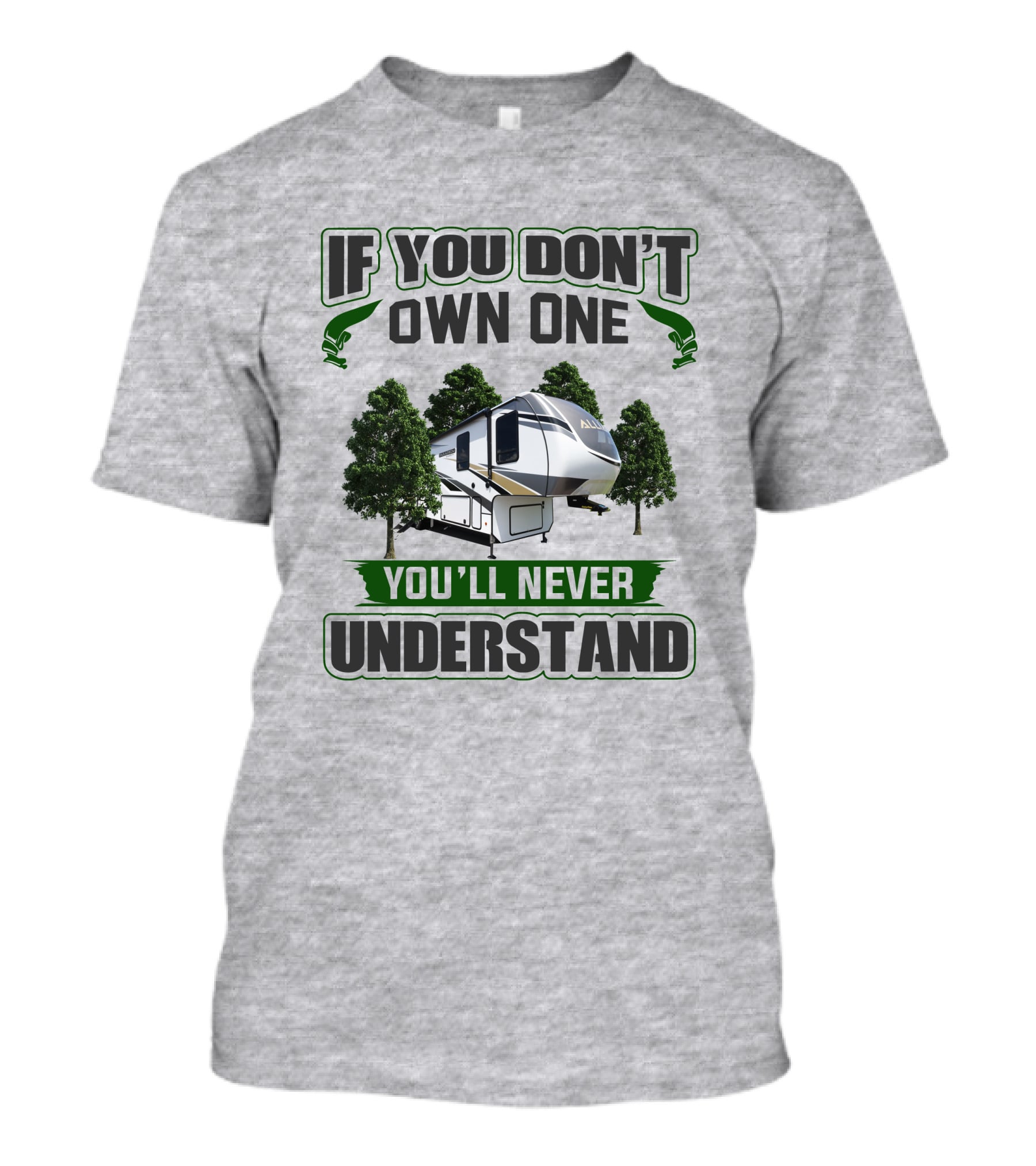 If You Don't Own One You'll Never Understand Rv Alliance T-Shirt
