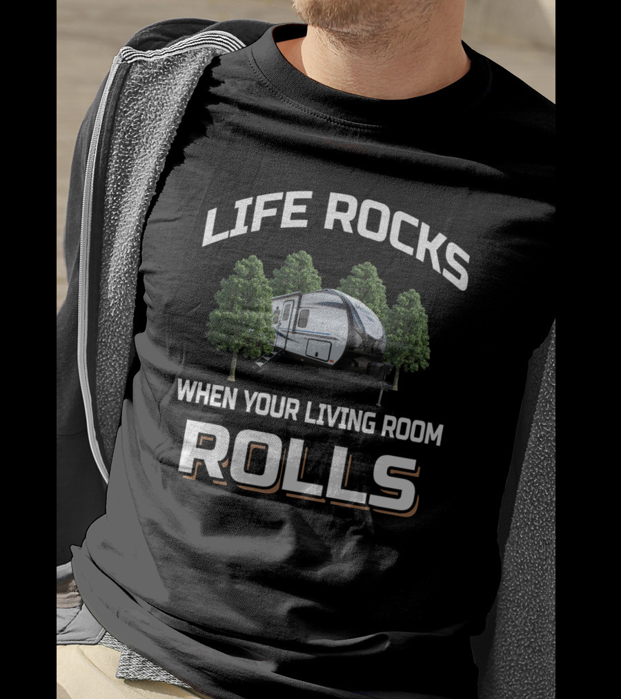 LIFE ROCKS WHEN YOUR LIVING ROOM ROLLS Trailer Trees T-Shirt