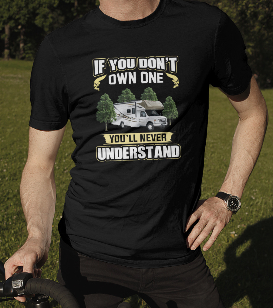 If You Don't Own One You'll Never Understand MinnieWinnie RV T-Shirt