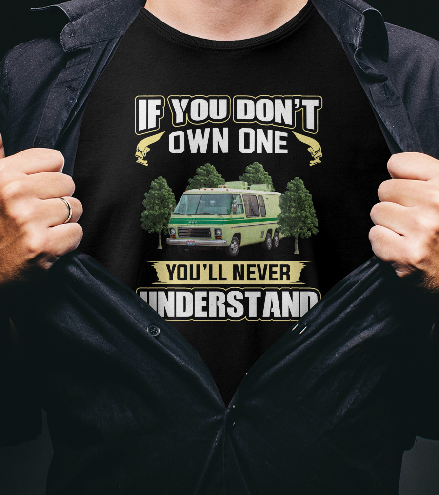 If You Don't Own One You'll Never Understand GMC Motorhome T-Shirt
