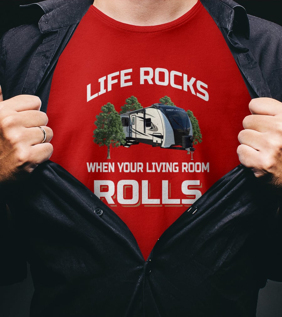 Life Rocks When Your Living Room Rolls Reflection 312BHTS T-Shirt