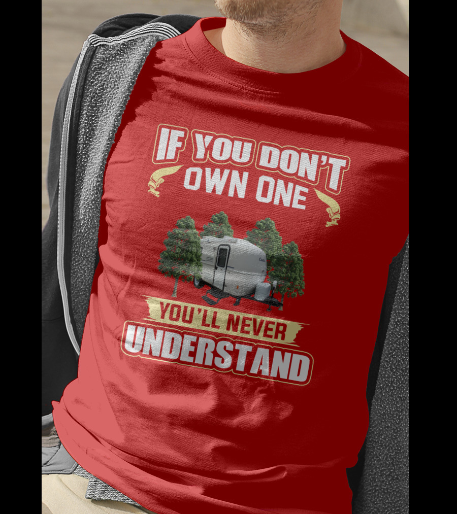 If You Don't Own One Casita You'll Never Understand T-Shirt