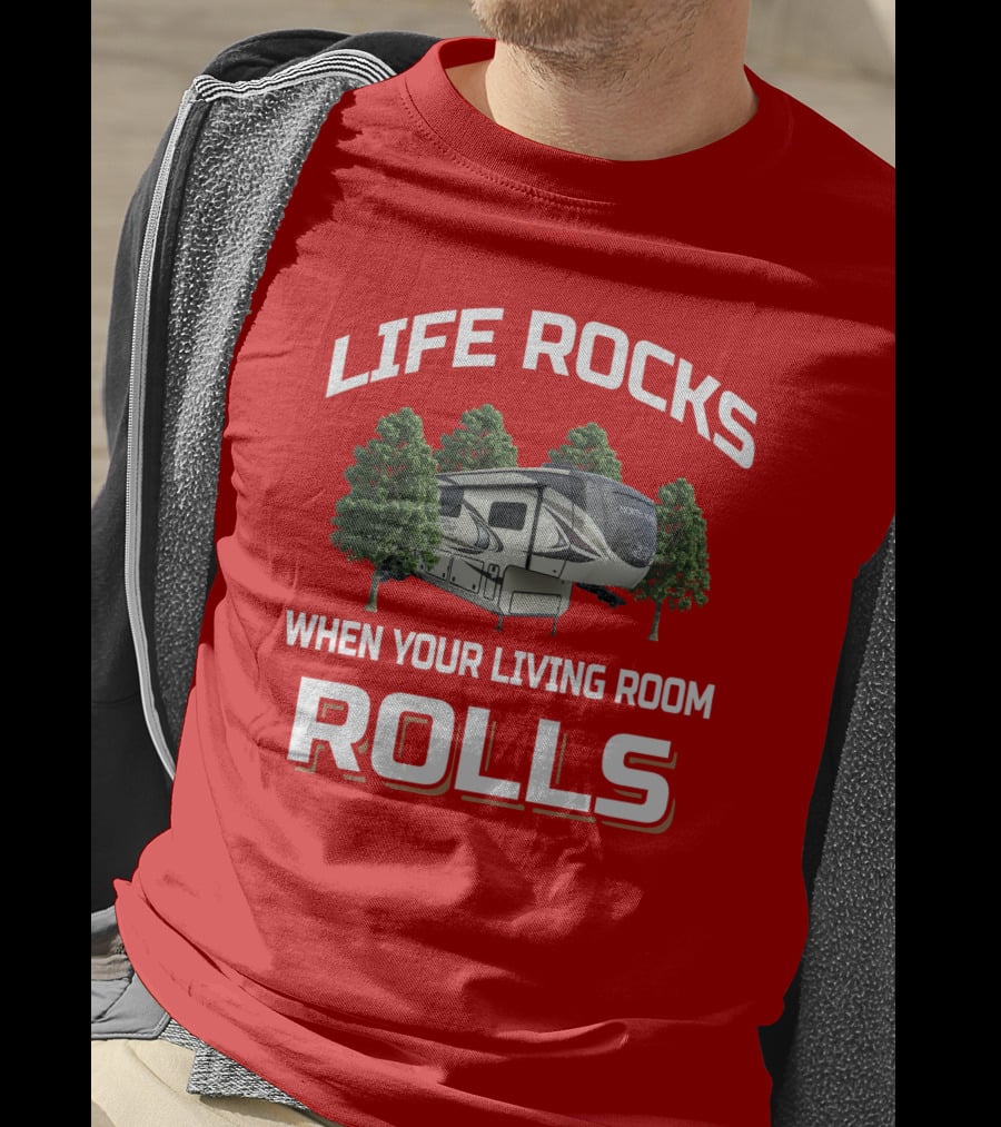 Life Rocks When Your Living Room Rolls North Point T-Shirt
