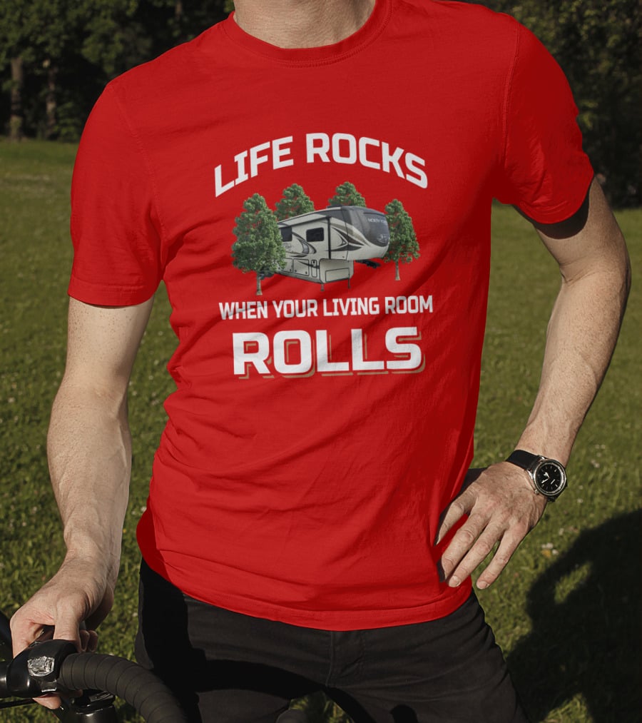 Life Rocks When Your Living Room Rolls North Point T-Shirt
