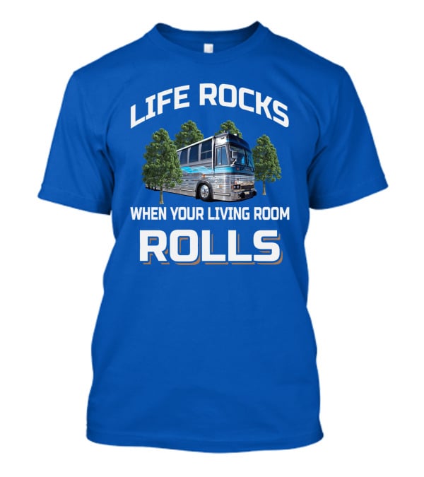 Prevost Life Rocks When Your Living Room Rolls T-Shirt