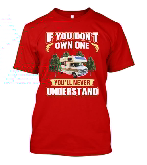 If You Don't Own One You'll Never Understand RV Camper Tree Scene T-Shirt