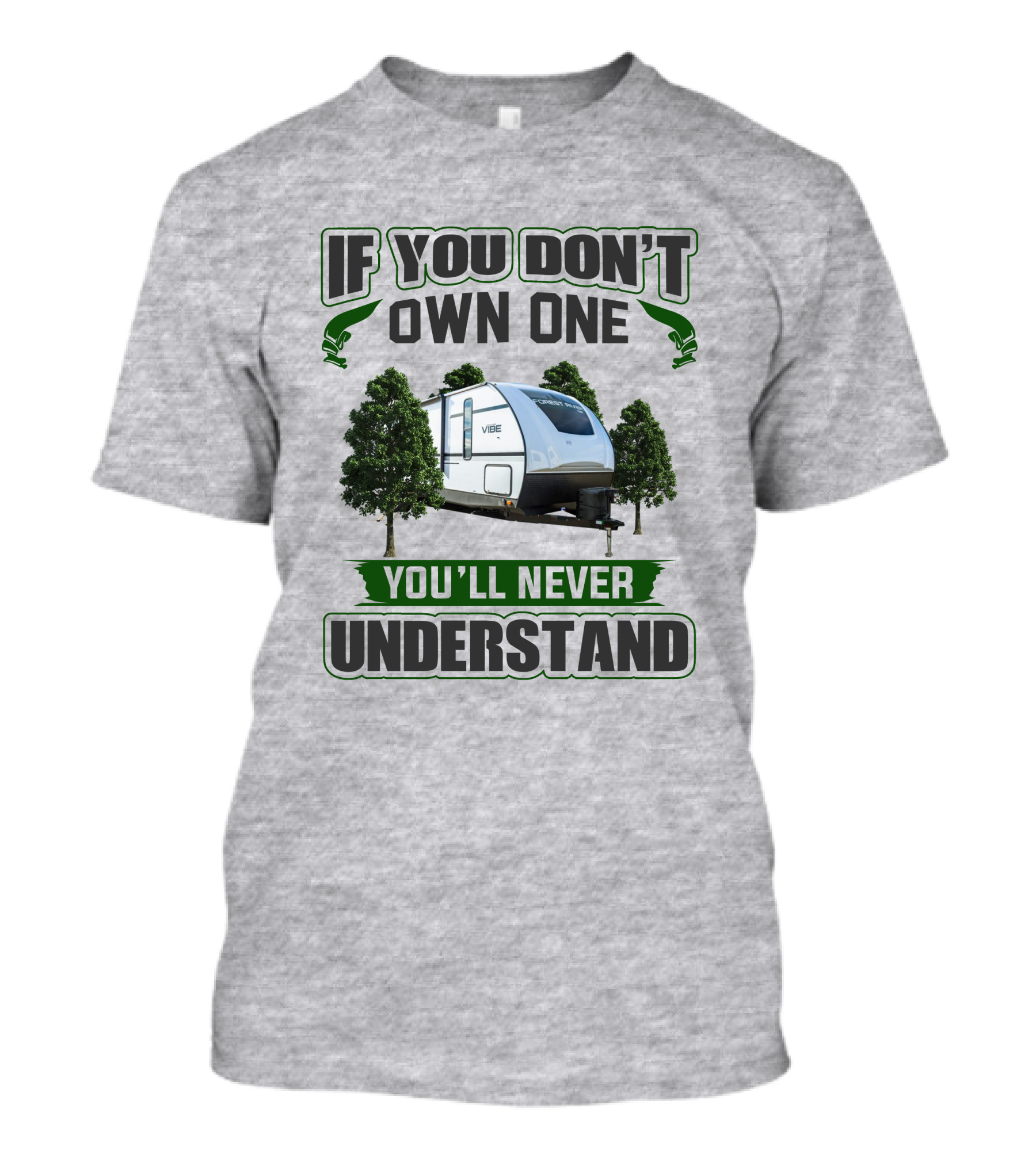 If You Don't Own One You'll Never Understand Vibe Camper Trailer T-Shirt