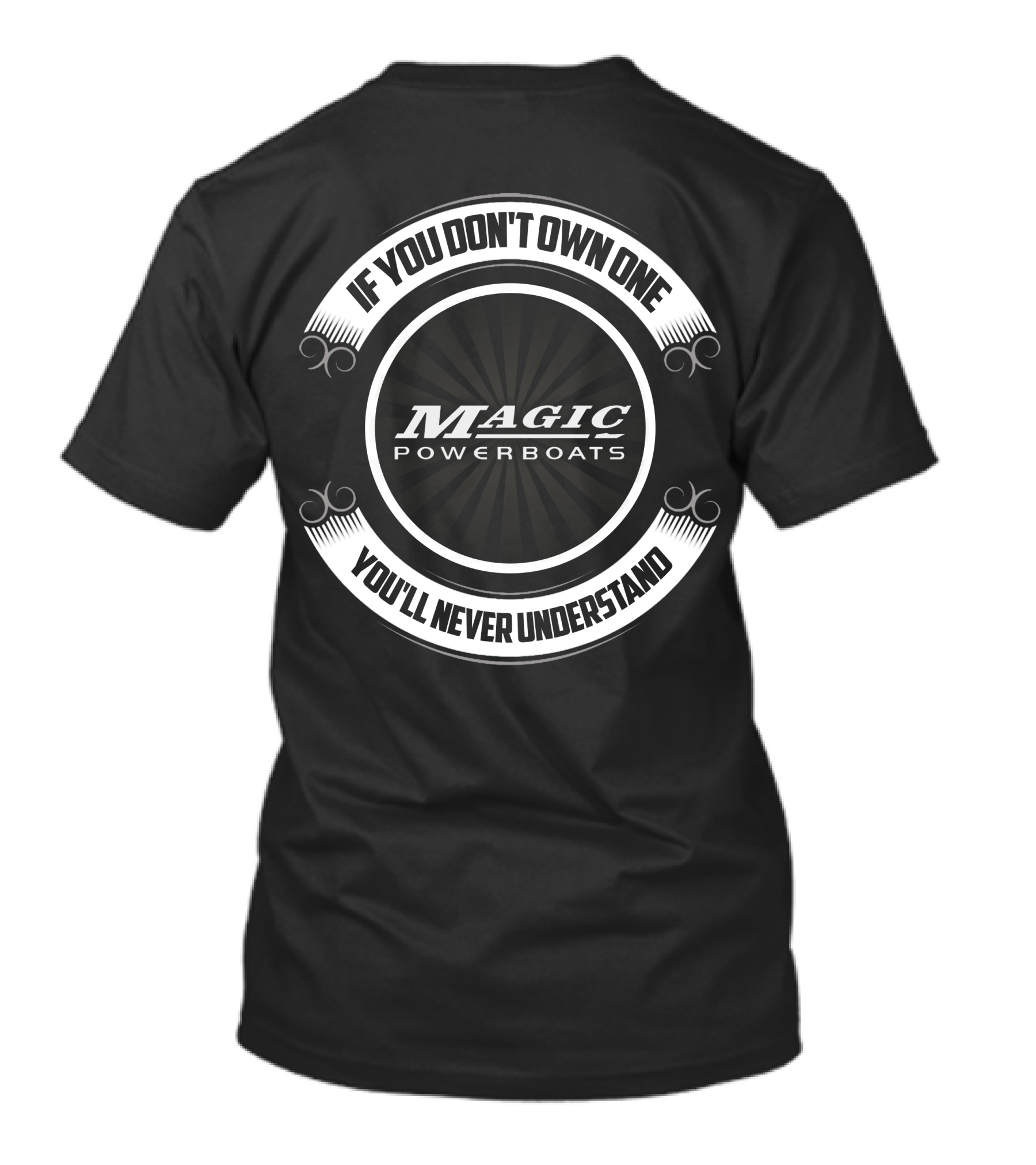 If You Don't Own One Magic Powerboats You'll Never Understand T-Shirt