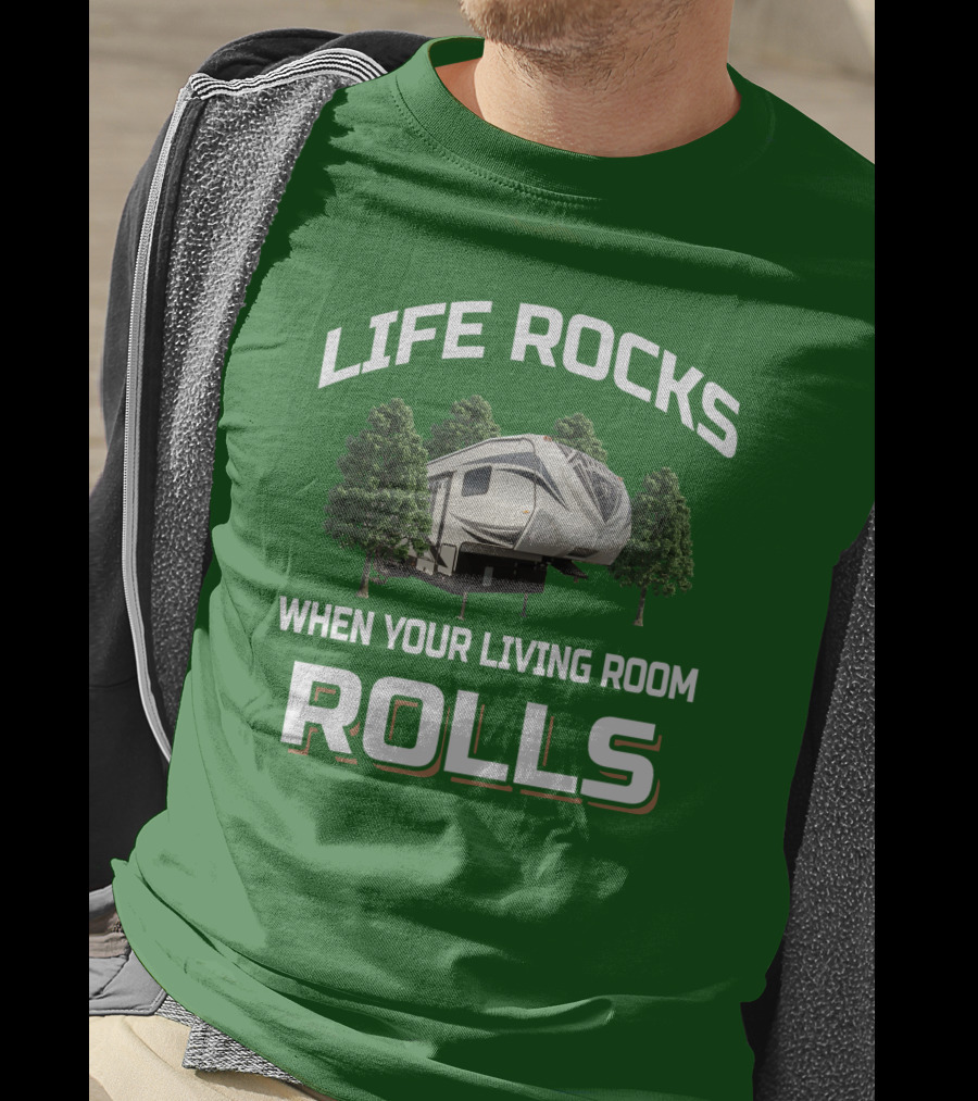 Life Rocks When Your Living Room Rolls Rv Camper Adventure T-Shirt