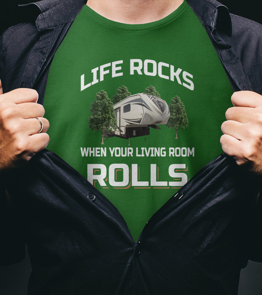 Life Rocks When Your Living Room Rolls Rv Camper Adventure T-Shirt