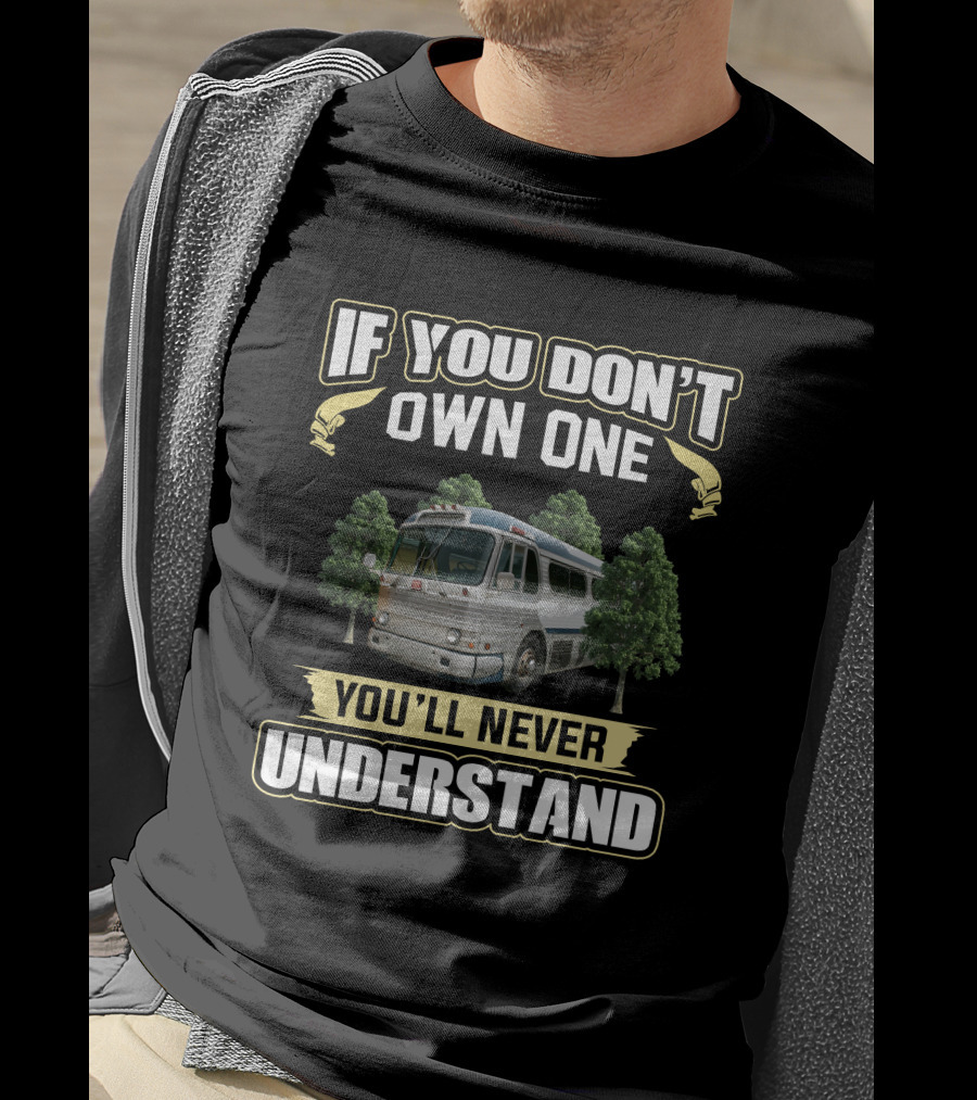 If You Don't Own One You'll Never Understand Rv Among Trees T-Shirt