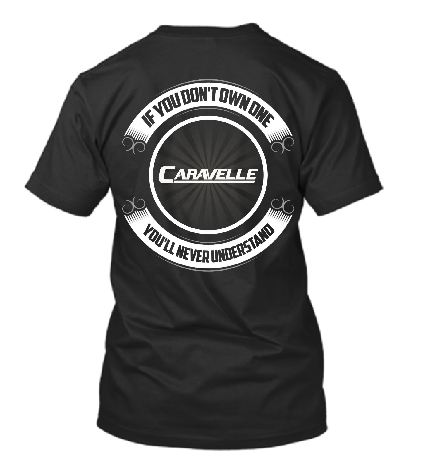 If You Don't Own One Caravelle You'll Never Understand T-Shirt