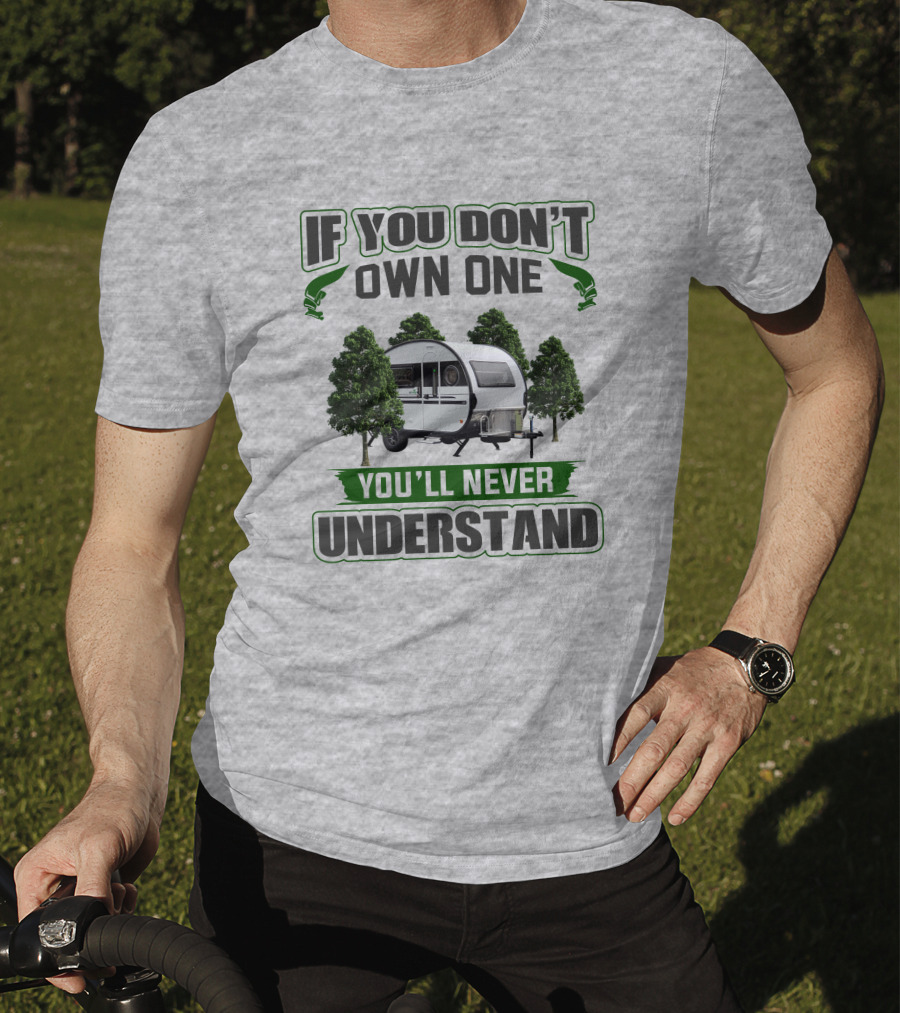 If You Don't Own One You'll Never Understand Nucamp T-Shirt
