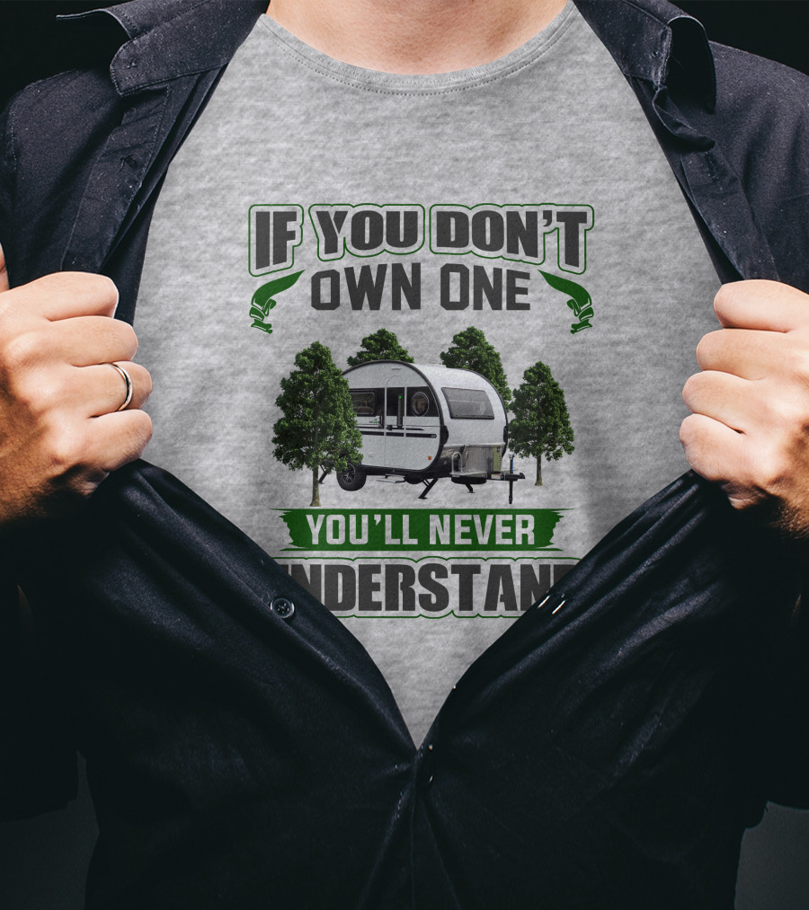 If You Don't Own One You'll Never Understand Nucamp T-Shirt