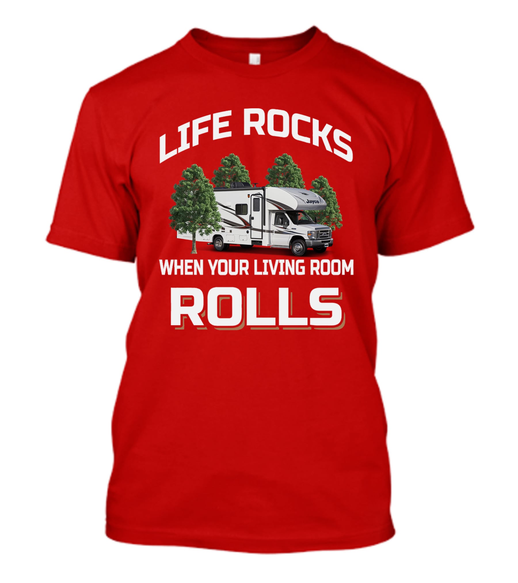 Life Rocks When Your Living Room Rolls Jayco Redhawk T-Shirt