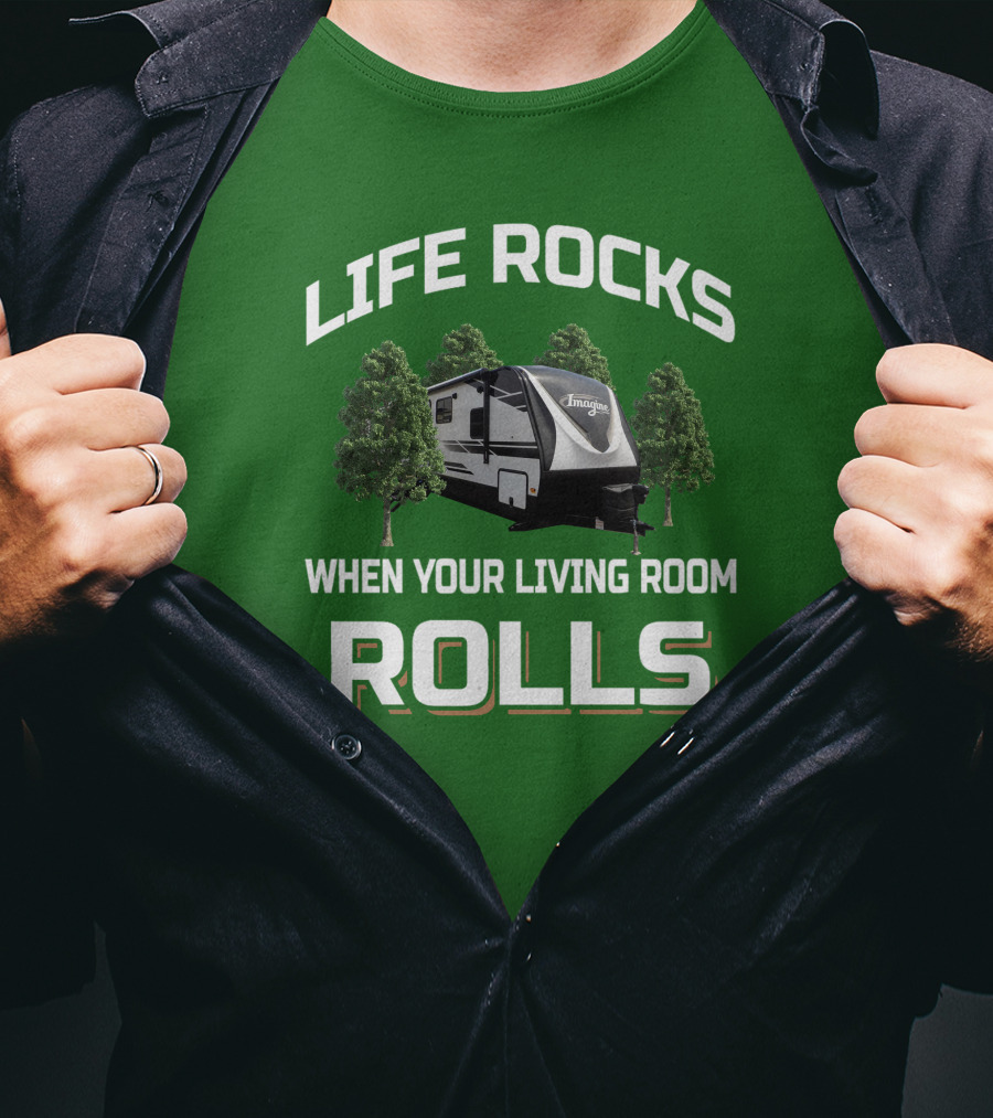 Life Rocks When Your Living Room Rolls Imagine 3100RD T-Shirt